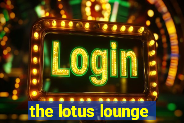 the lotus lounge